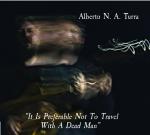 TURRA N.A. Alberto - It Is Preferable Not To Travel With A Dead Man