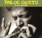 TRILOK GURTU - Broken Rhythms