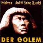 FEIDMAN Giora & ARDITTI String Quartet - Der Golem