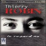 ROBIN Thierry - Le regard nu