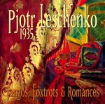 LESCHENKO Piotr - 1935 - Tangos, Foxtrots & Romances