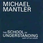 MANTLER MIchael - The School Of Understanding. Sort-Of-An-Opera