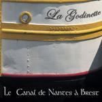 GODINETTE La - Le Canal de Nantes a Brest