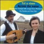 KANALAS Eva & FABRI Geza - Tul a vizen - Folk songs from Moldavia