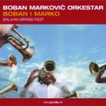 MARKOVIC Boban Orkestar - Boban i Marko - Balkan Brass Fest