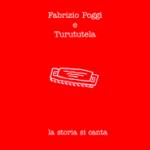 POGGI Fabrizio & Turututela - La storia si canta
