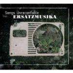 ERSATZMUSIKA - Songs Unrecantable