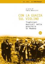 BONVICINI Fabio (a cura di) - Con la guazza sul violino. Tradizioni musicali nella provincia di Modena.