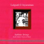LALGUDI G JAYARAMAN - Sublime Strings