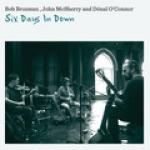 BROZMAN Bob / McSHERRY John / O'CONNOR Dònal - Six Days In Down