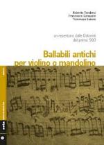 TOMBESI Roberto , GANASSIN Francesco , LUISON Tommaso - Ballabili antichi per violino o mandolino - Un repertorio dalle Dolomiti del primo '900