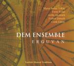 DEM Ensemble  - Erguvan - Turkish Musical Traditions 