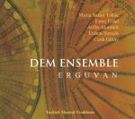 DEM Ensemble  - Erguvan - Turkish Musical Traditions 