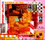 SALETTI Stefano & Banda Ikona - Soundcity