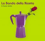 LA BANDA DELLA RICETTA - A fuoco lento