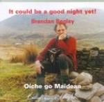 BEGLEY Brendan - It could be a good night yet!
