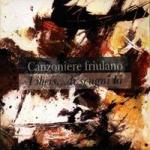 CANZONIERE FRIULANO - Libers .... di scugni la