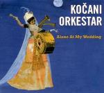 KOCANI ORKESTAR - Alone at my wedding