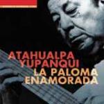 ATAHUALPA YUPANQUI - La Paloma Enamorada