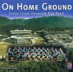 SIMON FRASER UNIVERSITY PIPE BAND - On Home Ground