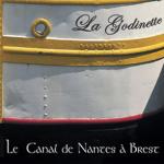 GODINETTE La - Le Canal de Nantes a Brest