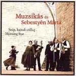 MUZSIKAS & Marta Sebestyen - Szep, hajnali csillag - Morning Star