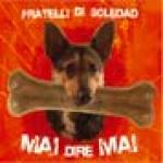 FRATELLI DI SOLEDAD - Mai dire mai