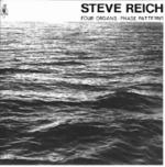 REICH Steve - Four Organs / Phase Patterns