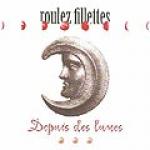 ROULEZ FIELLETTES - Depuis des Lunes