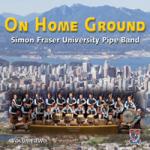 SIMON FRASER UNIVERSITY PIPE BAND - On Home Ground vol. 2