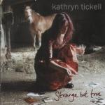 TICKELL Kathryn - Strange but true