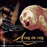 AAVV - A VEG DE VEG - Paysage sonore en Pays Vannetais - Vol.4/5/6