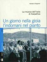 D'ANGIOLINI Giuliano - La musica dell'isola di Karpathos - Un giorno nella gioia l'indomani nel pianto