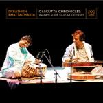 BHATTACHARYA Debashish - Calcutta Chronicles : Indian Slide Guitar Odissey