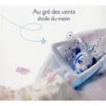 AU GRE' DES VENTS - Etoile du matin