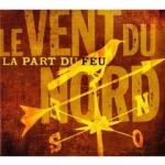 LE VENT DU NORD - La part du feu