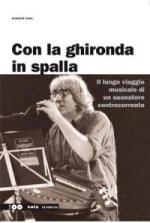 CESA Alberto - Con la ghironda in spalla / Il lungo viaggio musicale di un suonatore controcorrente