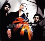 BOUFFARD Patrick (en Trio) - Force mineur