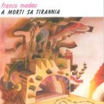 MADAU Franco - A morti sa tirannia