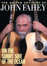 FAHEY John - On The Sunny Side Of The Ocean / The guitar artistry of John Fahey