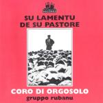 Coro di Orgosolo - Gruppo Rubanu - Su lamentu de su pastore