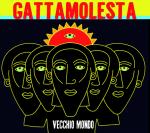 GATTAMOLESTA - Vecchio Mondo