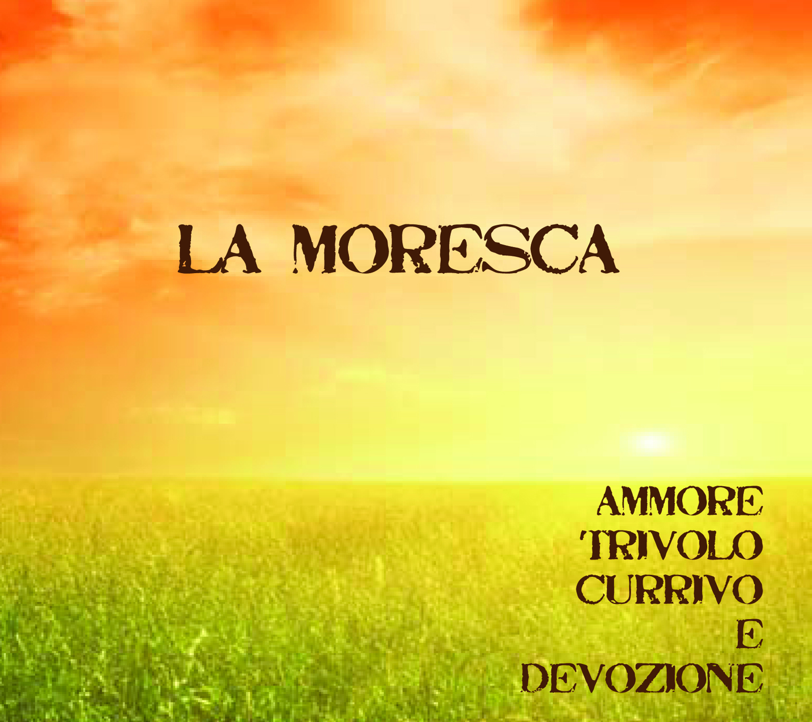 Ammore, Trivolo, Currivo E Devozione (vota la rota de la vita mia…)