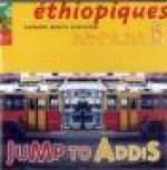 ETHIOPIQUES 15 - Europe meets Ethiopia - Jump to Addis