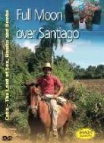 Full Moon over Santiago - Cuba , The Land of Son, Rumba and Bembè