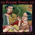 Polskie Tango 1929-1931 Old world tangos Vol. 3
