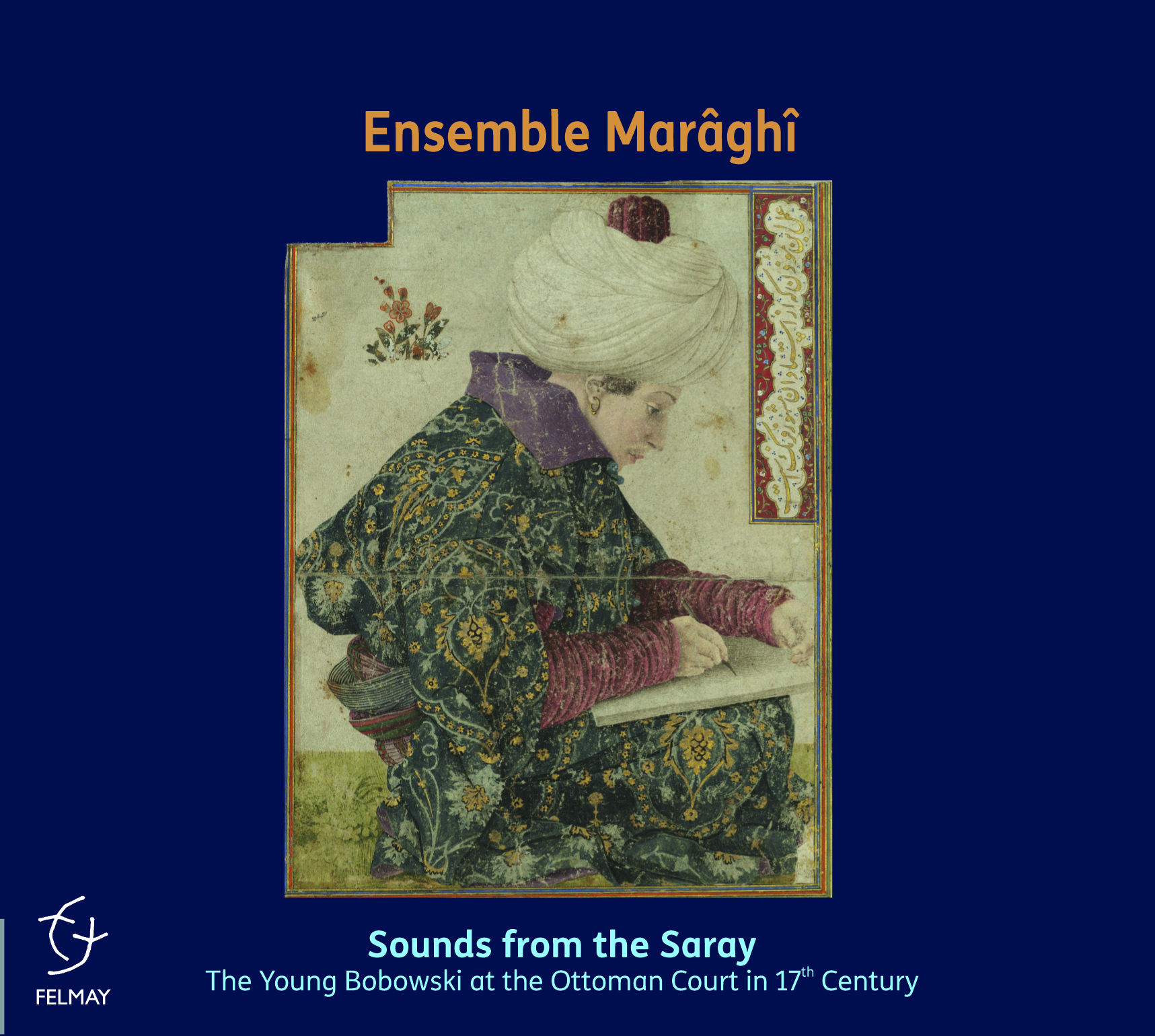 SOUNDS FROM THE SARAY 
(Young Bobowski at The Ottoman Court)