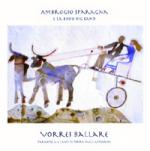 Vorrei Ballare - Tarantelle e canti di terra dagli Appennini