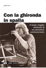 Con la ghironda in spalla / Il lungo viaggio musicale di un suonatore controcorrente