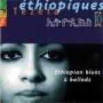 ETHIOPIQUES 10 - Tezeta - Ethiopian blues & ballads